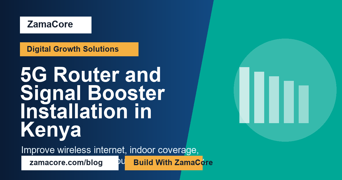 5G Router and Signal Booster Installation in Kenya
