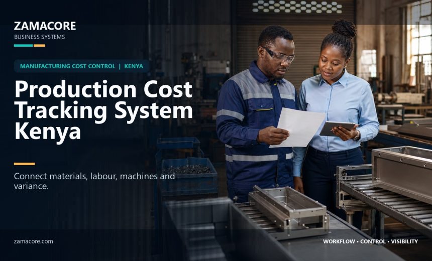production cost tracking system Kenya – ZamaCore workflow guide
