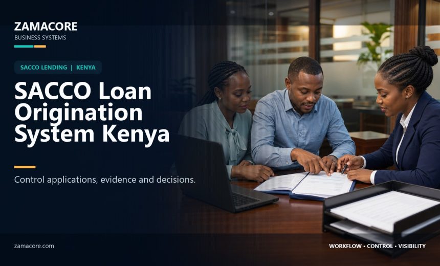 SACCO loan origination system Kenya – ZamaCore workflow guide